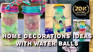 Home decoration water jelly Balls  Water Beads decoration Ideas  Decorate your Room By Orbeez or W [upl. by Fishback]