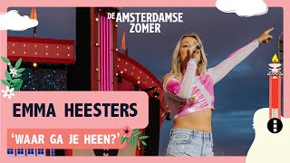 Emma Heesters  Waar Ga Je Heen  De Amsterdamse Zomer 2022 [upl. by Whalen212]