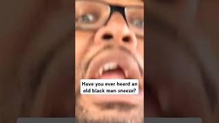 🤣Have you ever heard an old black man sneeze🤣 comedy funny kevonstage tahirmoore viral [upl. by Halda]