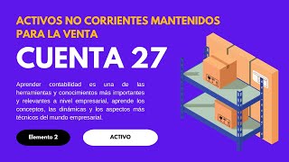 Cuenta 27 PCGE Gestión de Activo No Corriente Mantenido para la Venta [upl. by Leruj]