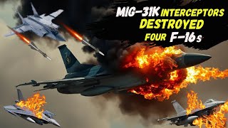 BREAKING MiG31K Interceptors Destroyed Four F16s and One US Air Force PILOT In STAROKOSTYANTYNIV [upl. by Vanni]