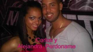 Carlos y Alejandra Perdoname [upl. by Amari]