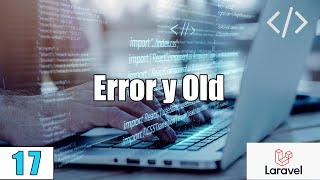 17 Mostrar Errores de Validaciones y OLD en los formularios con LARAVELPHP y MySqlFullStack [upl. by Pittel]