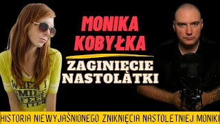 MONIKA KOBYŁKA  ZAGINIĘCIE NASTOLATKI 2023 [upl. by Elizabet806]