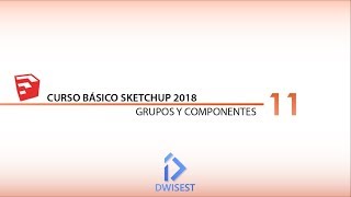 Sketchup 2018  Grupos y componentes  Tutorial básico 11 [upl. by Ahslek]