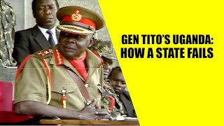 GEN TITO’S UGANDA HOW A STATE FAILS [upl. by Asaph]