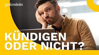 Kündigen oder nicht Was tun wenn der neue Job keinen Spaß macht [upl. by Gaudette]