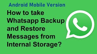 How to take Whatsapp Backup and Restore Messages from Internal Storage [upl. by Pulcheria]