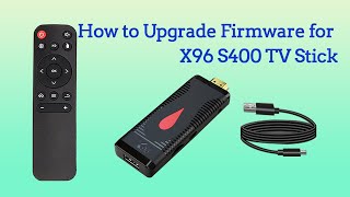 How to Upgrade Firmware for X96 S400 Allwinner H313 Android 10 TV Stick [upl. by Siramaj]