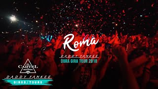 Daddy Yankee  Roma La Gira Dura 2018 [upl. by Randolph950]