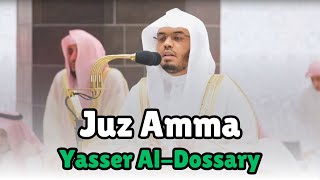 Juz Amma  Sheikh Yasser AlDossary [upl. by Bogusz]