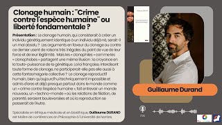 Clonage humain  quotCrime contre lespèce humainequot ou liberté fondamentale  Guillaume Durand [upl. by Best277]