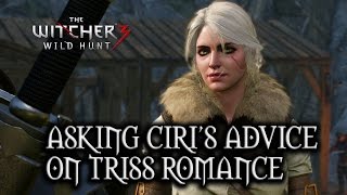 The Witcher 3 Wild Hunt  Asking Ciris advice on Triss Romance Patch 110 [upl. by Eilram]