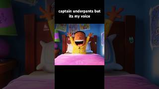 captain underpants but it’s my voice [upl. by Annovad]