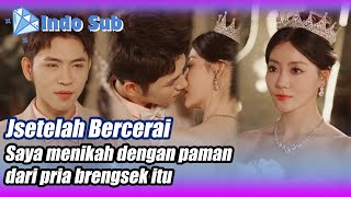 Indo SubSetelah bercerai saya menikah dengan paman mantan suami saya🌟💎BintangBerlian [upl. by Eulau948]