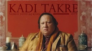 KADI TAKRE  NUSRAT FATEH ALI KHAN X AVVY [upl. by Tnelc]