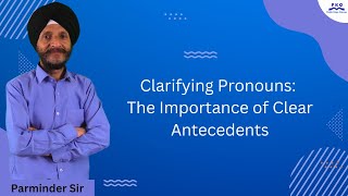 Clarifying Pronouns The Importance of Clear Antecedents [upl. by Bolan433]