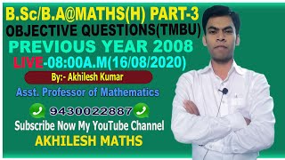 OBJECTIVE QUESTIONSPREVIOUS YEAR2008PART3MATHSHTMBUampMUByAKHILESH KUMARAsstProfof Maths [upl. by Esmond]