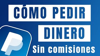 ≫ Cómo Recibir Dinero por PayPal  Cómo Pedir Dinero en Paypal  finanzas【Sin Comisiones】 [upl. by Gensmer913]