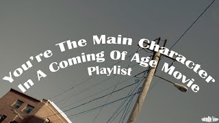 a playlist to make you feel like the main character in a coming of age movie pt 4 [upl. by Nonnad]