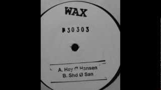 Wax  No 30303 Hey Ø Hansen Mix [upl. by Onitnelav]