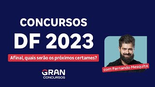 Concursos DF 2023  Afinal quais serão os próximos certames com Fernando Mesquita [upl. by Brightman]