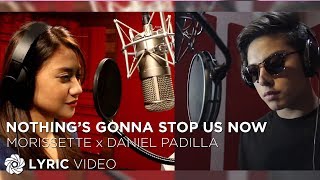 Nothings Gonna Stop Us Now  Daniel Padilla and Morissette Lyrics [upl. by Snapp]