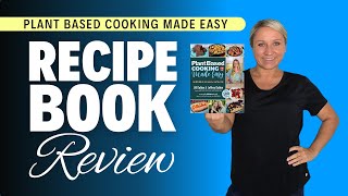 Plant Based Cooking Made Easy WFPB Recipe Book Review [upl. by Haggar]