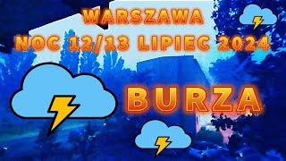 Burza Warszawa ogromna ulewa noc 12 na 13 lipiec 2024  Burze i nawałnice w Polsce [upl. by Bowrah275]