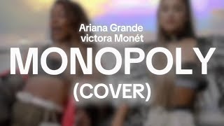 MONOPOLY Ariana Grande and Victoria Monet Cover [upl. by Feeney3]