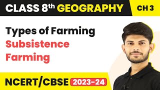 Types Of Farming  Subsistence Farming  Agriculture  Class 8 Geography  202324 [upl. by Niamert]