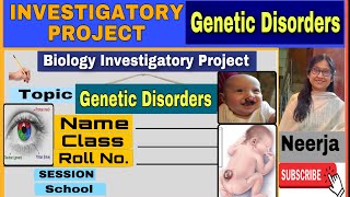 Investigatory Project Topic Genetic Disorders  Biology Project Class 12  13 thNeerja [upl. by Roxanne]