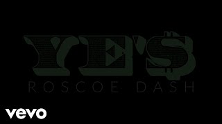 Roscoe Dash  Yes [upl. by Alomeda]