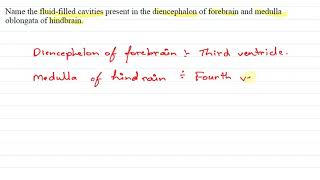 Name the fluid filled cavaties present in the diencephalon of forebrain and medoblongata of hindbra [upl. by Joris]