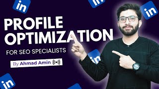 Linkedin Profile Optimization for SEO specialists  Masterclass by Ahmad Amin [upl. by Ardnalahs99]