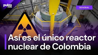 Conociendo el único reactor nuclear de Colombia  Pulzo [upl. by Amelina]