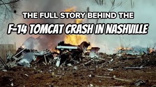 The Full Story Behind the F14 Tomcat Crash in Nashville [upl. by Marin69]