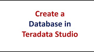 How to Create Database in Teradata Studio 2021 [upl. by Nidnal]