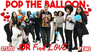 POP THE BALLOON OR FIND LOVE  STUDS VS FEMS  PART 1 [upl. by Chrystal151]