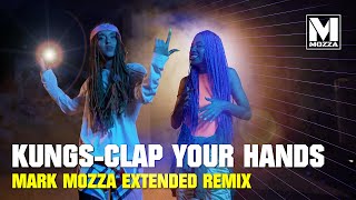 Kungs  Clap Your Hands Mark Mozza Extended Remix [upl. by Yddet]