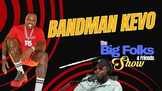 The Big Folks amp Friends Show Ep1 Featuring Bandman Kevo [upl. by Viviene]