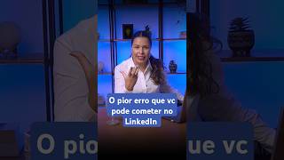 O pior erro que você pode cometer no LinkedIn  prospecção e vendas linkedin [upl. by Kcirdlek]