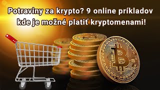 Potraviny za krypto 9 online príkladov kde je možné platiť kryptomenami [upl. by Ahsener]