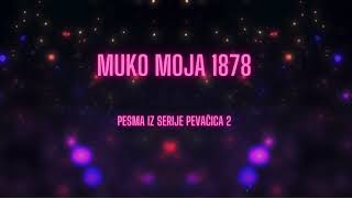 MUKO MOJA 1878  PESMA IZ SERIJE PEVACICA 2  0FFICIAL AUDIO [upl. by Otanod190]