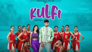 KULFI Music Video  Harssh Dada JackLove ft Meenakshi Sharma [upl. by Ocirred]