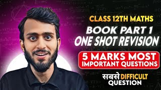 BOOK PART1 ONESHOT REVISION CLASS 12TH MATHS 5 MARKS PYQ CH1 TO 6 MunilsirmathsBOARDS PYQ [upl. by Maressa]