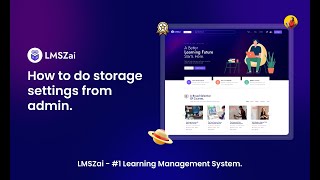 How to do Storage Settings from Admin  LMSZai  Learning Management System [upl. by Hepza92]