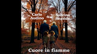 Carlo Audino feat Sabrina Seaside  Cuore in fiamme [upl. by Weingartner]