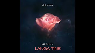 ME amp JHN  Langa Tine Official Audio [upl. by Aillimac]