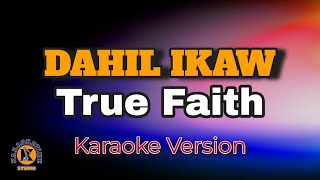 DAHIL IKAW  True Faith Karaoke Version [upl. by Annaed]